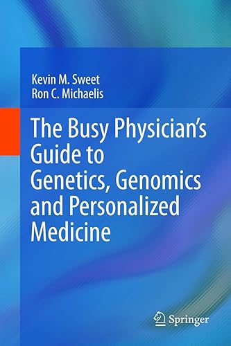 The Busy Physician’s Guide To Genetics, Genomics and Personalized Medicine