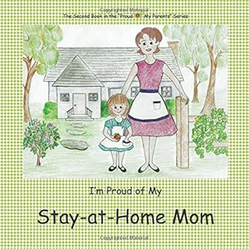 Paperback I'm Proud of My Stay-at-Home Mom (Proud of My Parents) Book