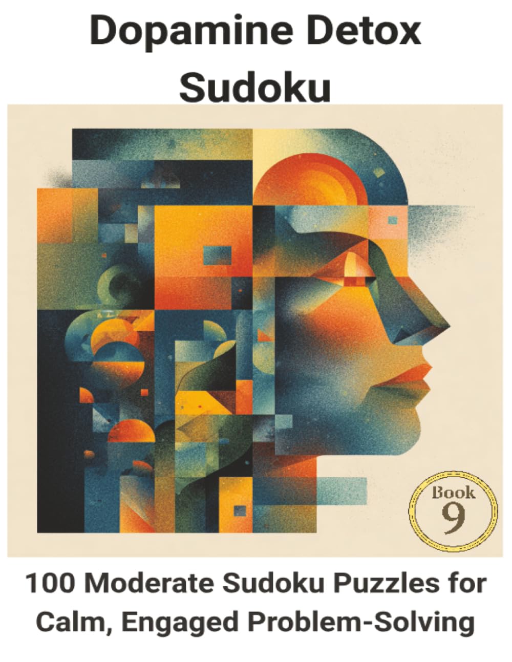 Dopamine Detox Sudoku: 100 Moderate Sudoku Puzzles for Calm, Engaged Problem-Solving