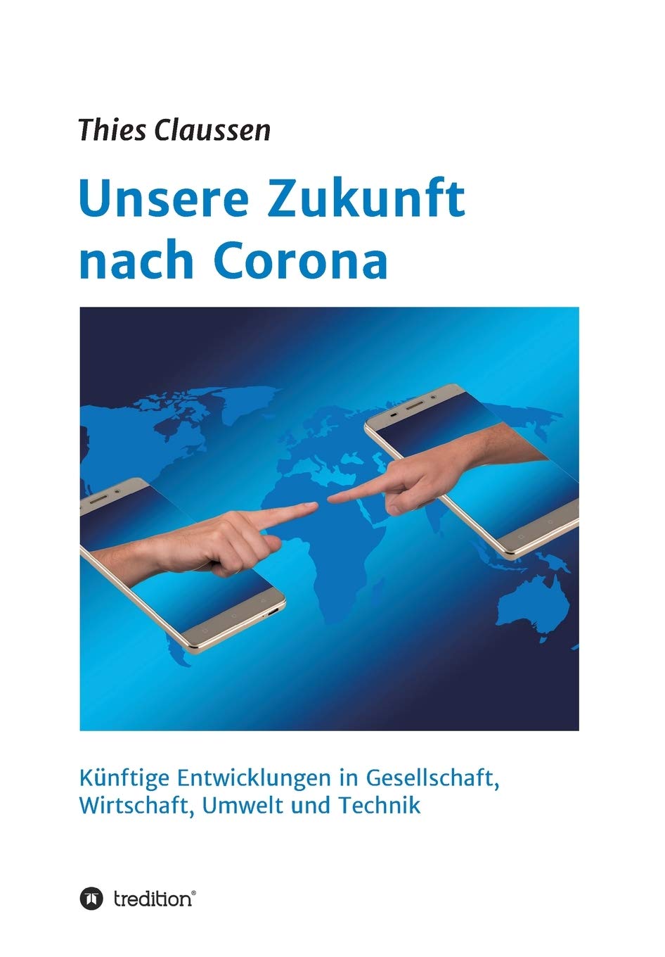 Unsere Zukunft nach Corona: Künftige Entwicklungen in Gesellschaft, Wirtschaft