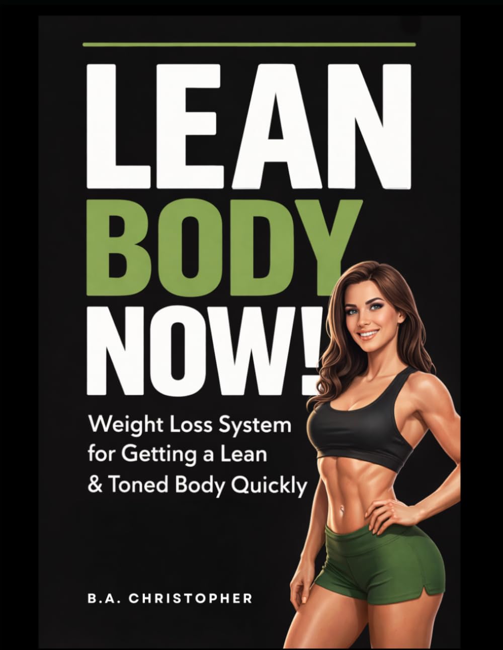 Lean Body NOW!: Weight Loss System for Getting a Lean & Toned Body Quickly