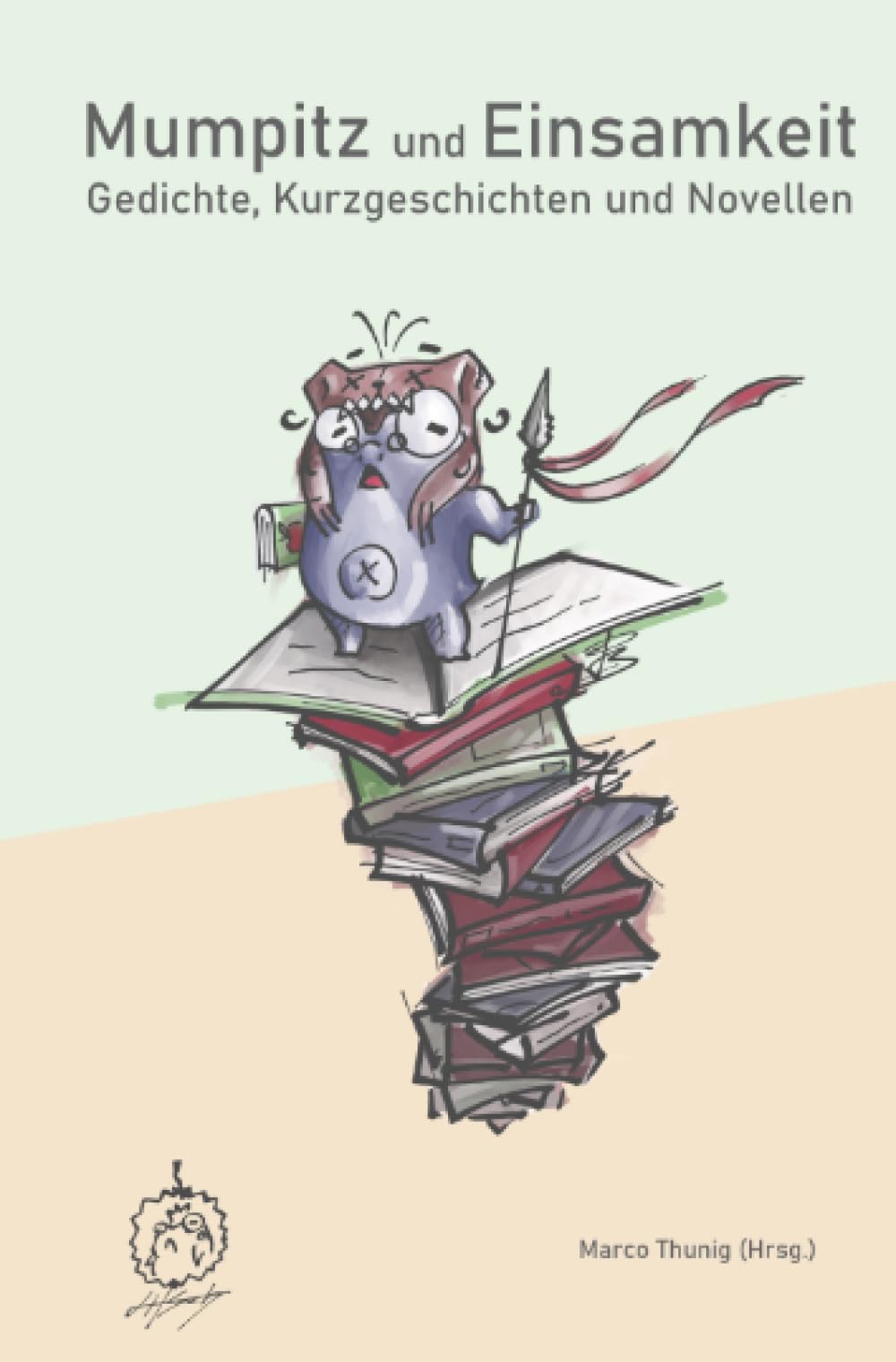 Mumpitz und Einsamkeit: Gedichte, Kurzgeschichten und Novellen