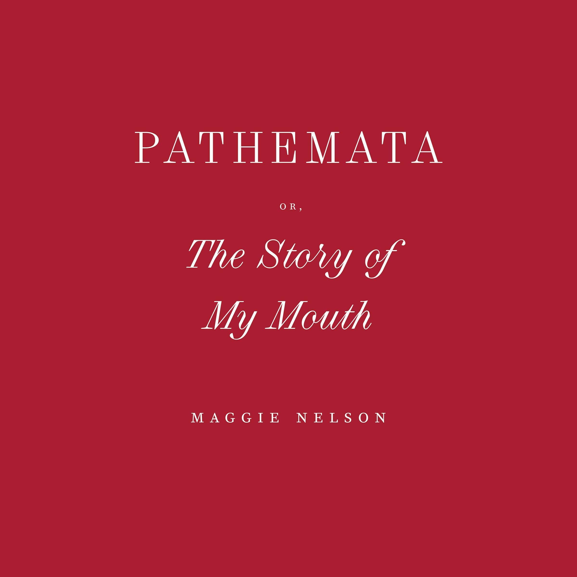 Pathemata, Or, The Story of My Mouth