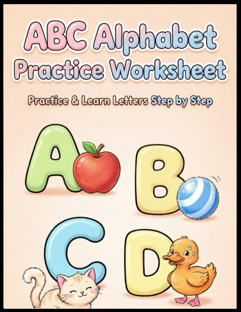 ABC alphabet practice worksheet: practice and learn letters step by step