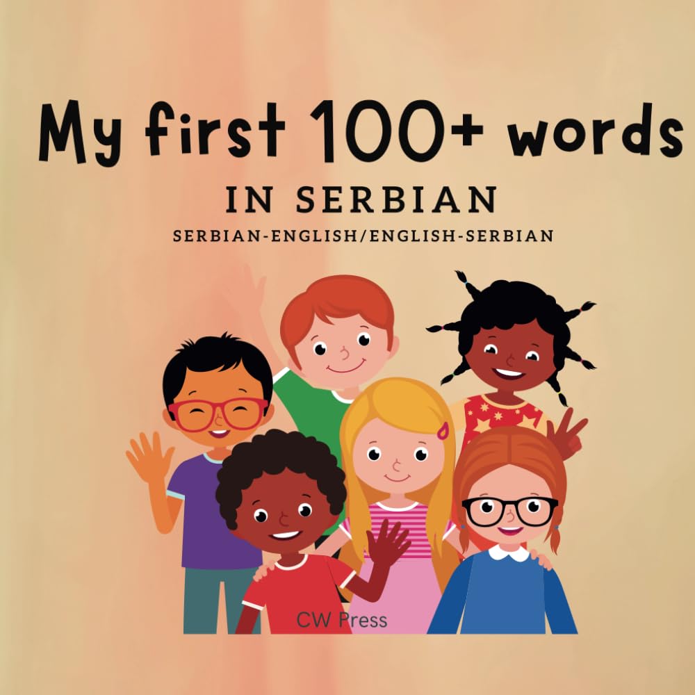 My First 100+ Words in Serbian Serbian/English, English/Serbian translation