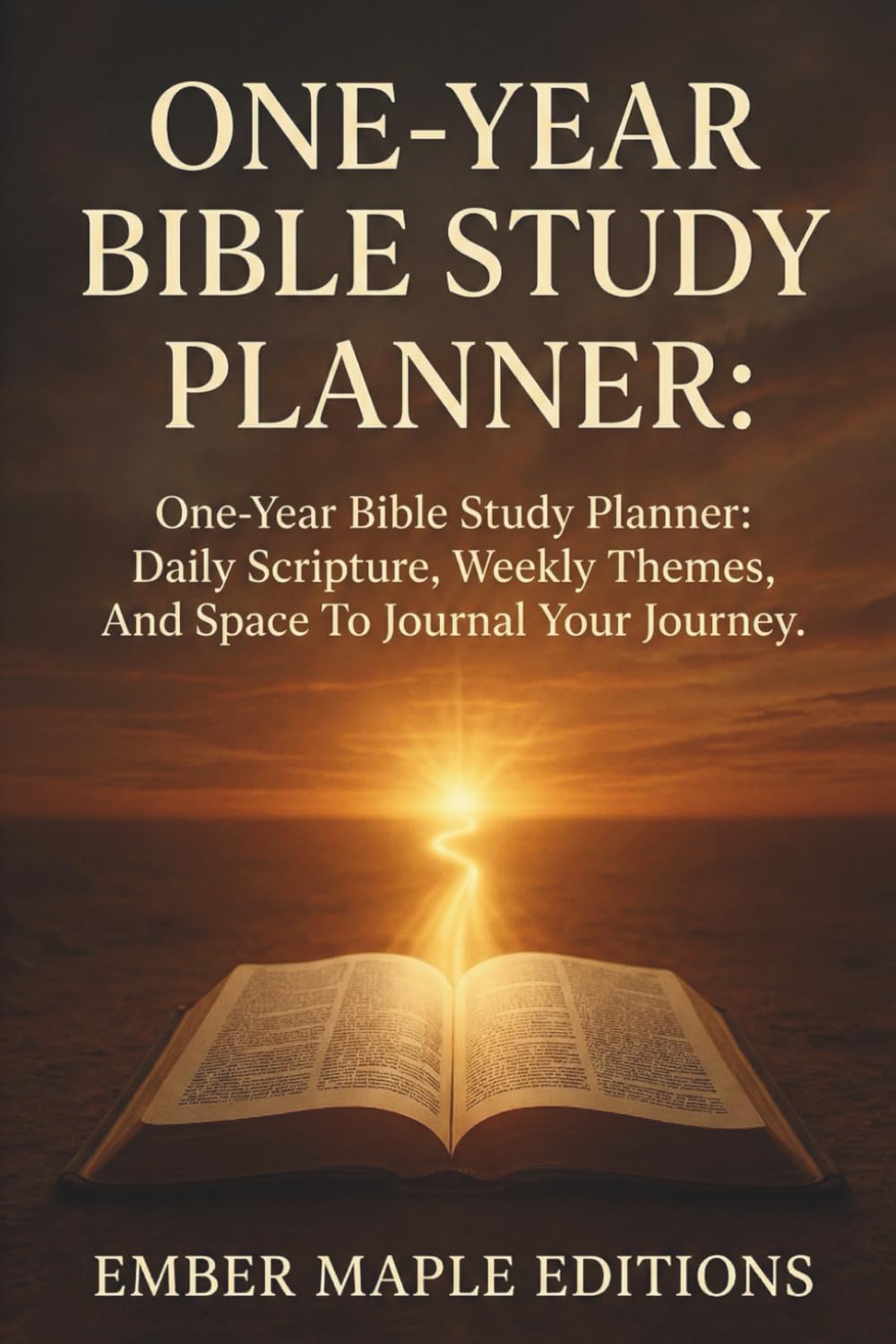 One-Year Bible Study Planner: Daily Scripture, Weekly Themes, And Space To Journal Your Journey