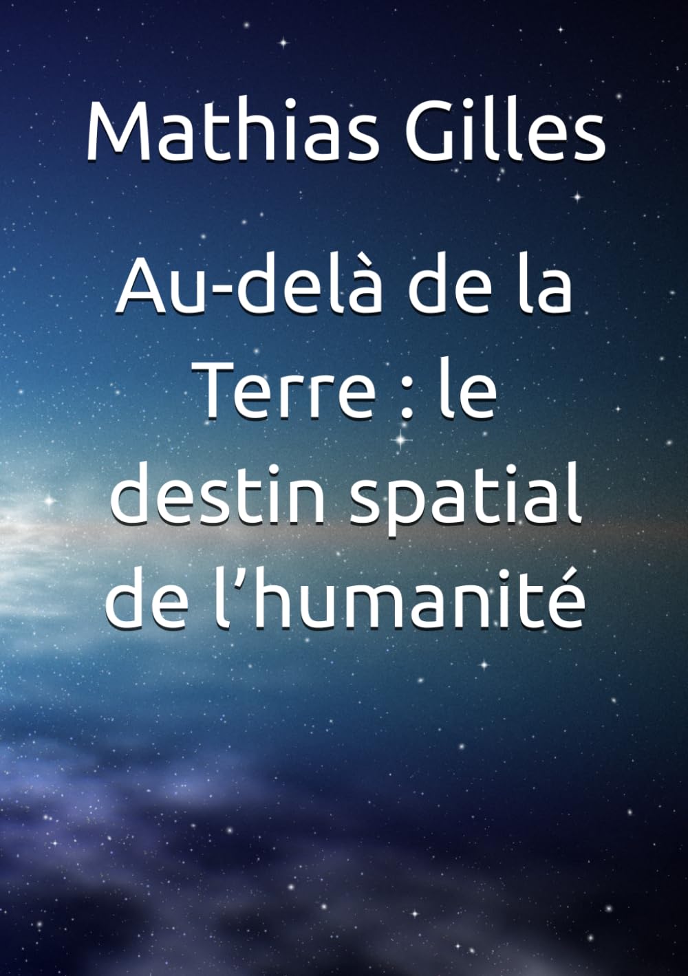 Au-delà de la Terre : le destin spatial de l’humanité