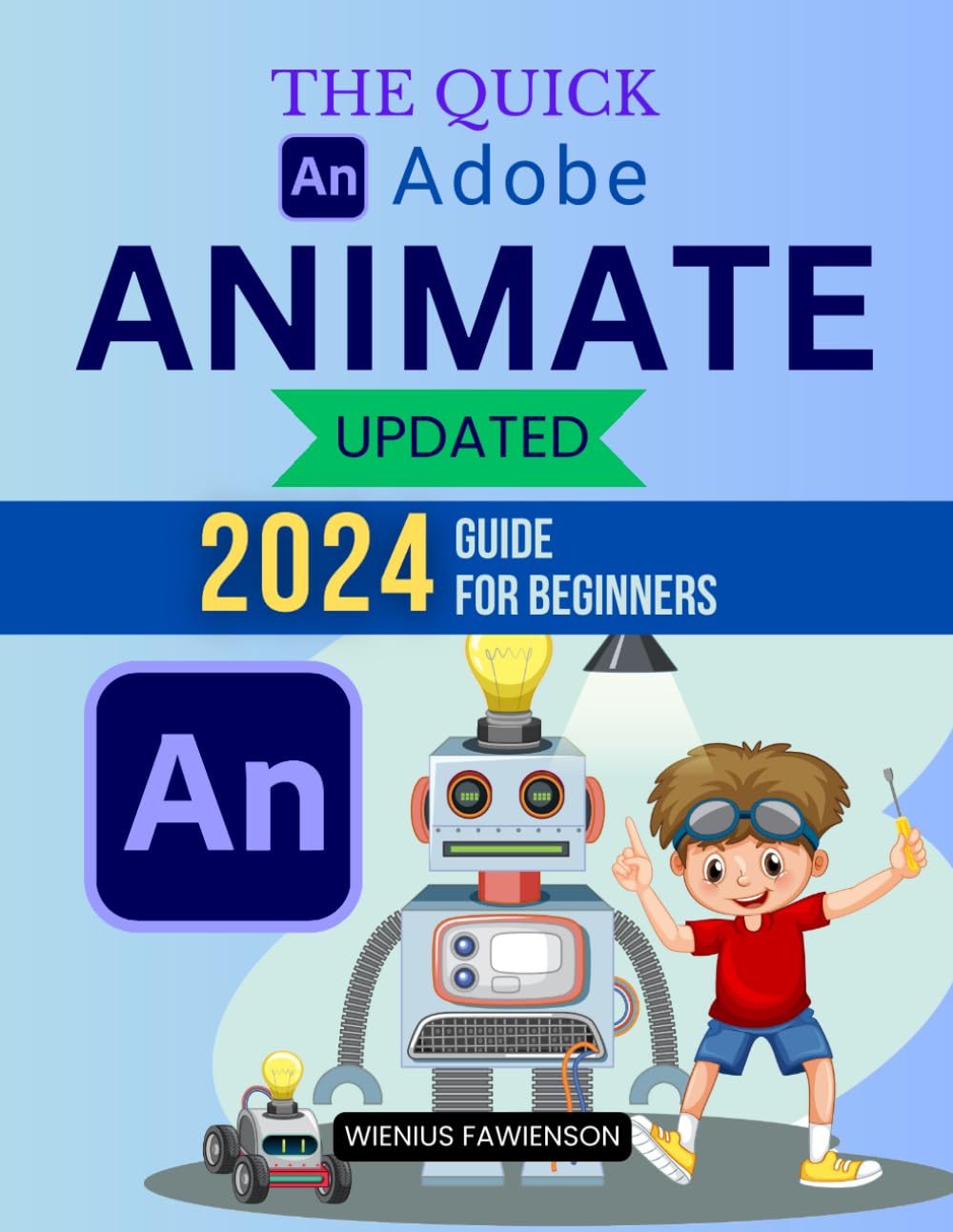 The Quick Adobe Animate Updated 2024 Guide for Beginners: A Beginner's Path to Mastering Adobe Animate's 2024 Tools