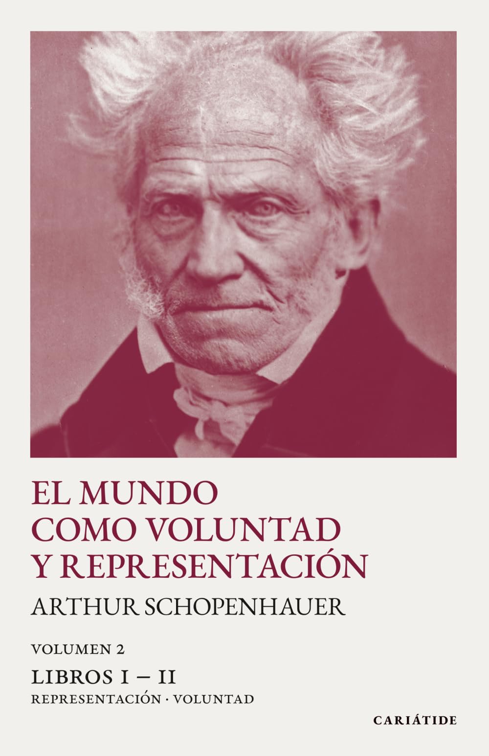 El mundo como voluntad y representación (editorial CARIÁTIDE): Volumen 2. Libros I - II: Representación - Voluntad (sin notas aclaratorias al margen