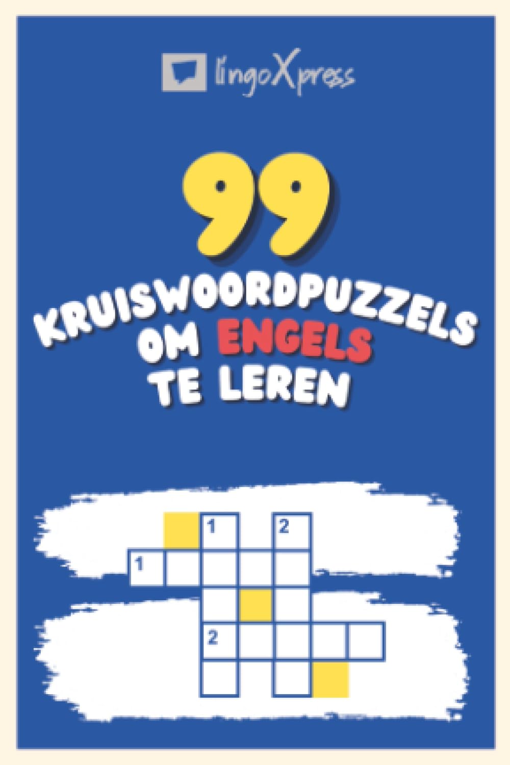 99 Kruiswoordpuzzels om Engels te Leren: Bijna 800 verschillende woorden om je hersenen te prikkelen en het onthouden te vergemakkelijken!