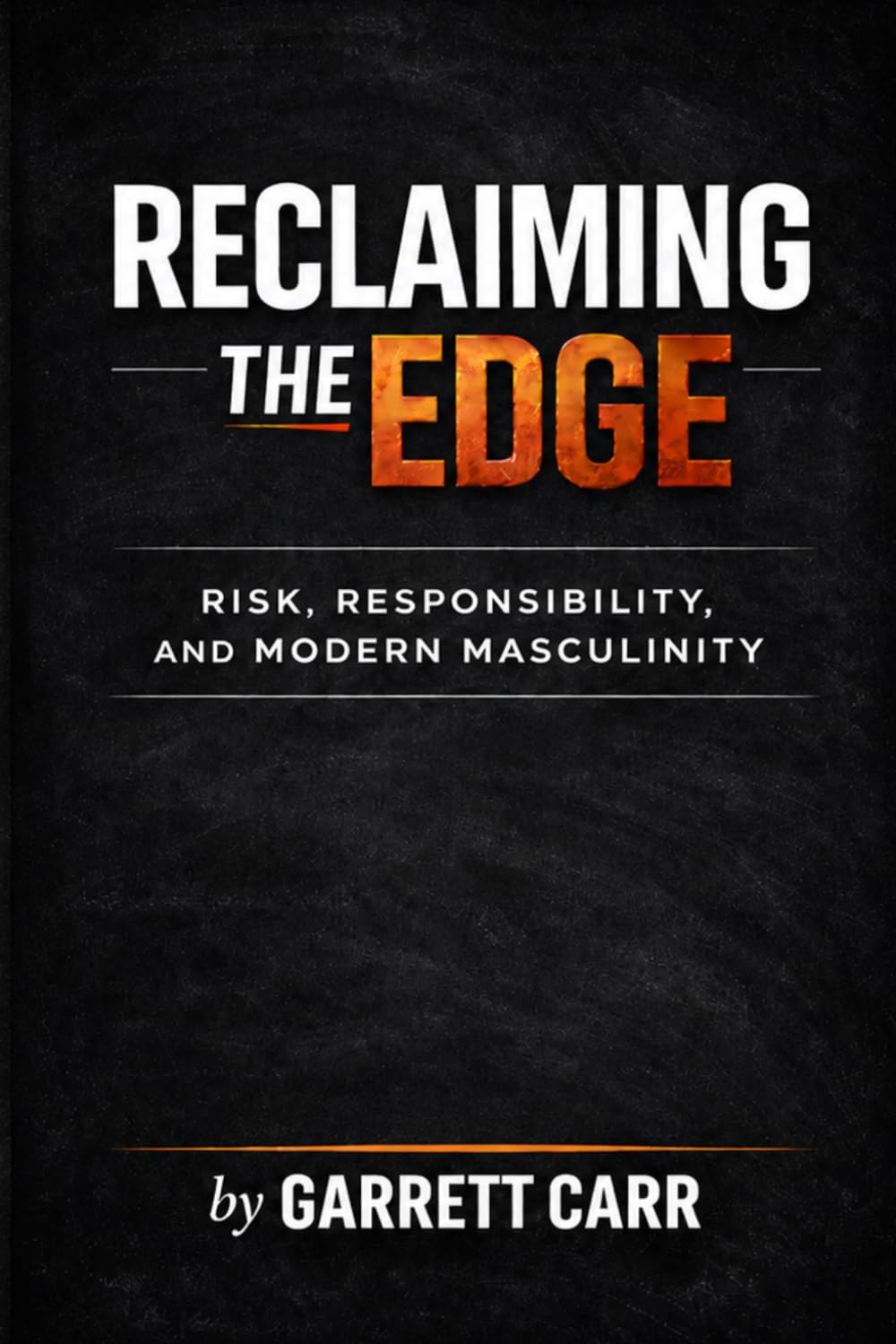 RECLAIMING THE EDGE: Risk, Responsibility, and Modern Masculinity