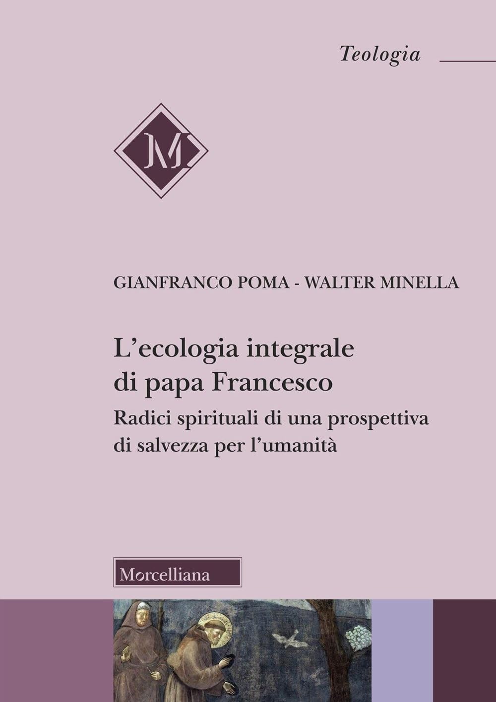 L'ecologia Integrale Di Papa Francesco. Radici Spirituali Di Una Prospettiva Di Salvezza Per L'umanità - 4