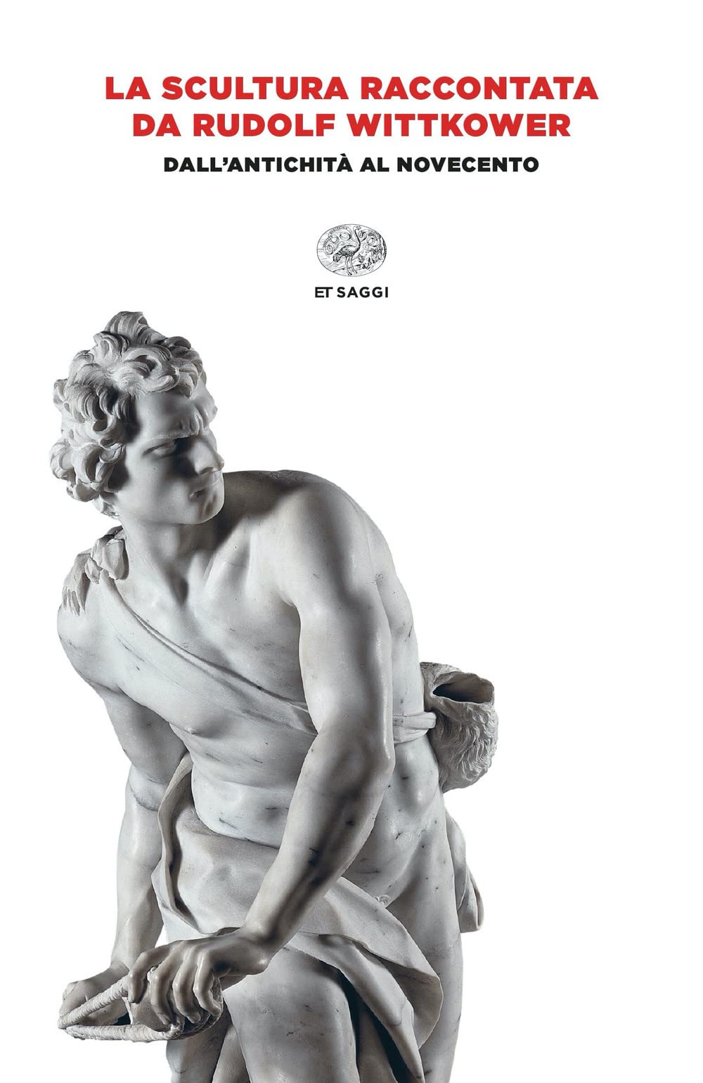 La scultura raccontata da Rudolf Wittkower. Dall'antichità al