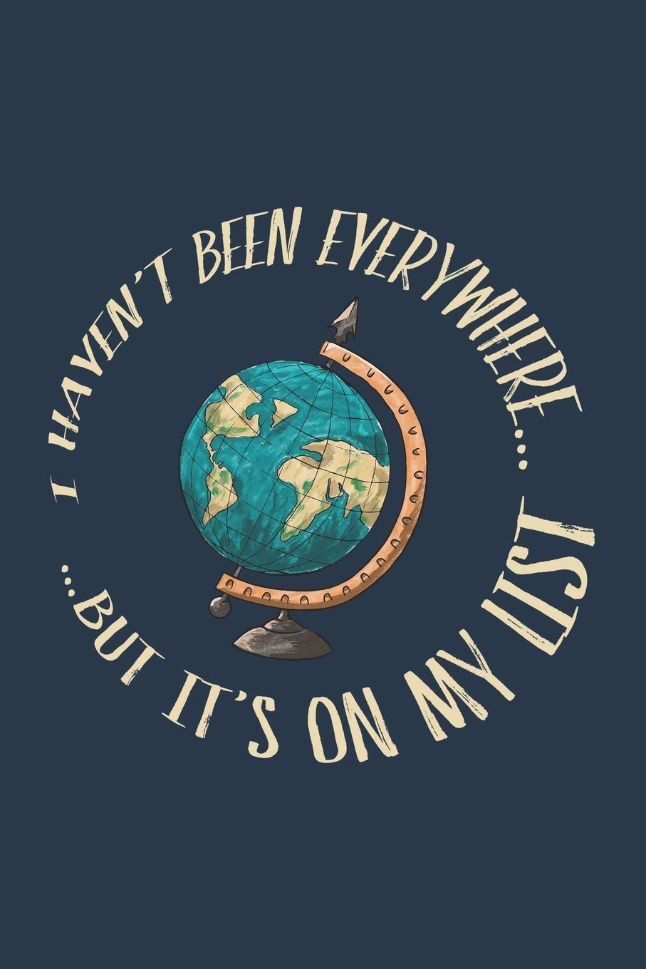 I Haven't Been Everywhere But It's On My List: Travel Journal with Language Cheat Sheet (6x9)