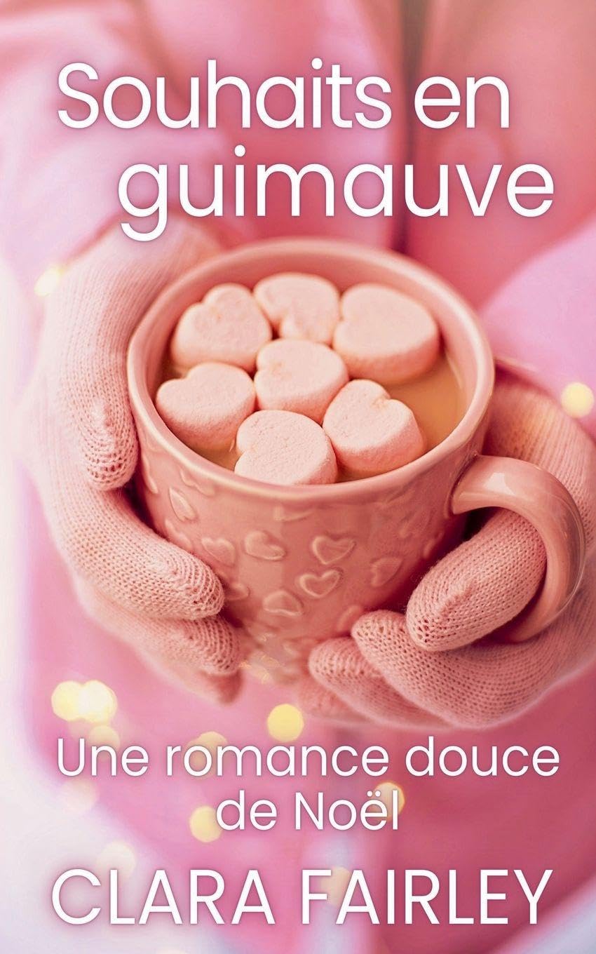 Souhaits en guimauve: une romance douce de Noël: 4 (Les Douces Romances de Pinewood)