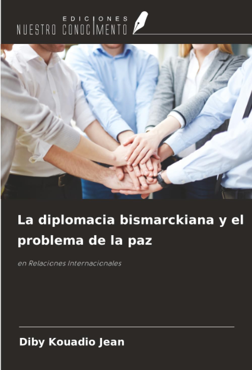 La diplomacia bismarckiana y el problema de la paz: en Relaciones Internacionales