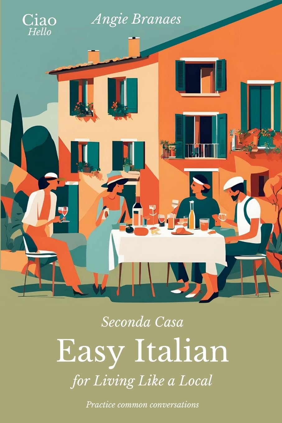 Seconda Casa - Easy Italian for Living Like a Local: Practice Common Conversations in Italian for Beginners (A1-A2 Level) (CiaoHello Easy Italian Conversations) (Italian Edition)