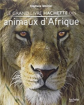 Paperback Le grand livre Hachette des Animaux d'Afrique [French] Book