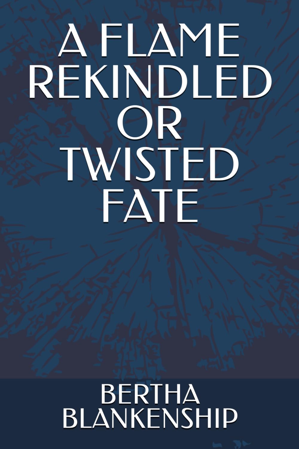 A FLAME REKINDLED OR TWISTED FATE