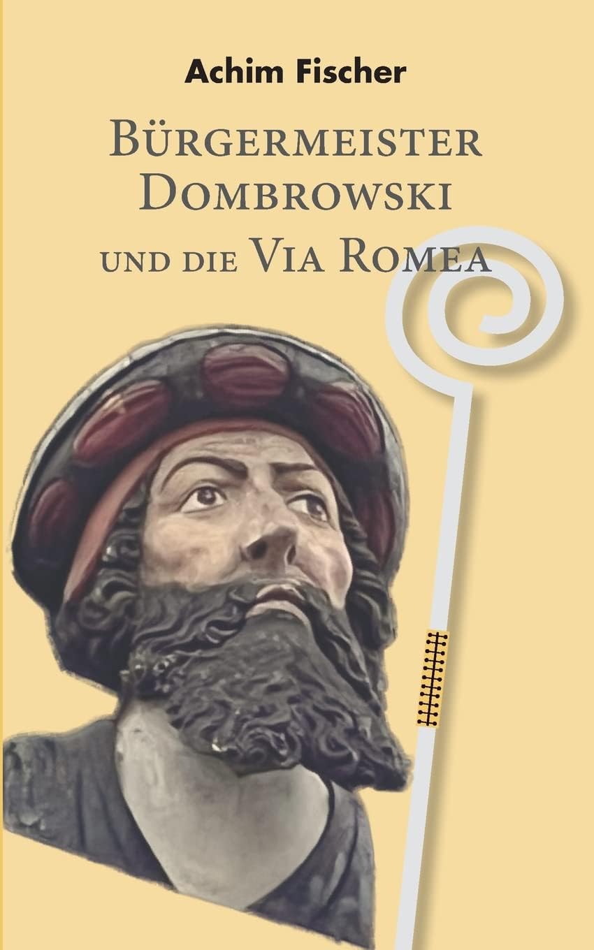 Bürgermeister Dombrowski und die Via Romea (German Edition)