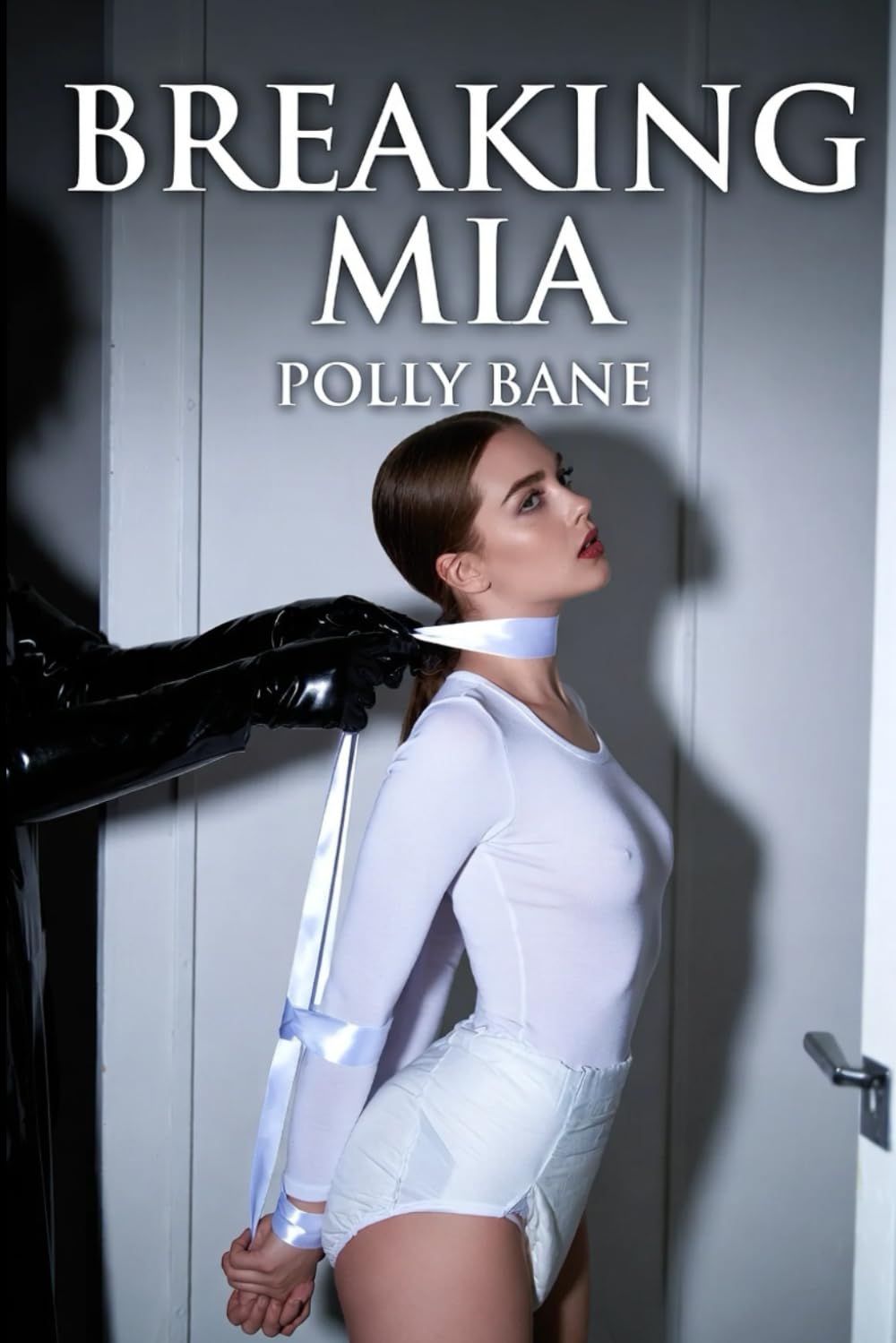 The Diaper Dolls: Breaking Mia: A Dark Femdom ABDL Regression Novel: Plugged, Trained & Displayed in the House of Dolls