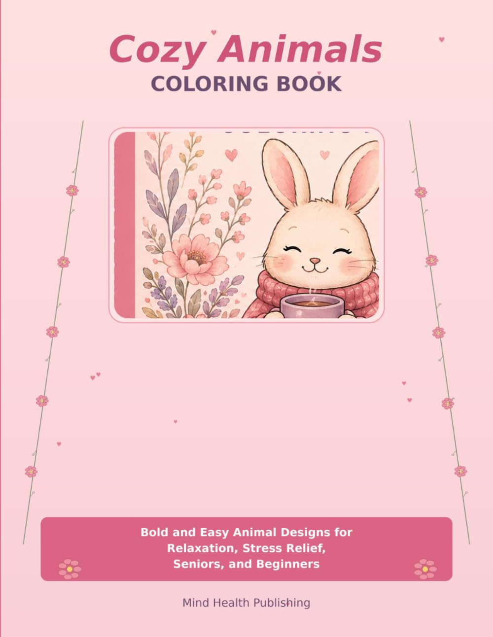 Cozy Animals Coloring Book: Bold and Easy Animal Designs for Relaxation, Stress Relief, Seniors, and Beginners