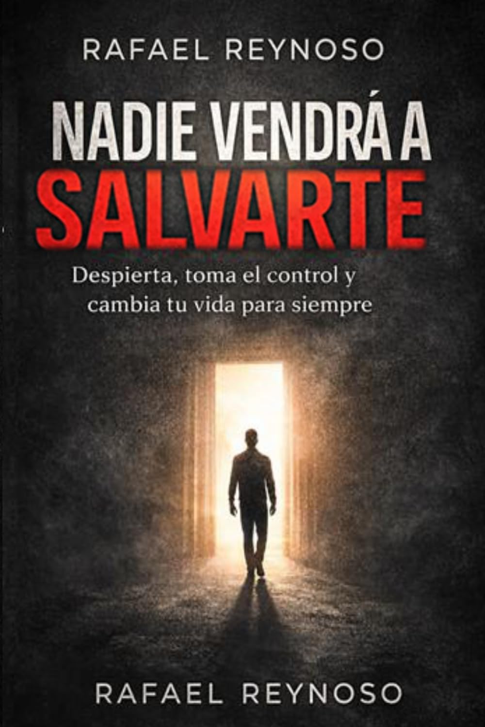 Nadie Vendrá a Salvarte: Despierta, Toma el Control y Cambia Tu Vida para Siempre: 3 (CRÓNICAS DEL SILENCIO)
