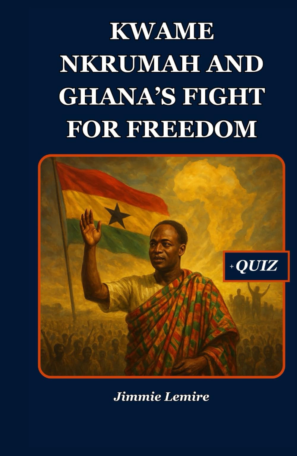 Kwame Nkrumah and Ghana’s Fight for Freedom (HISTORY SET B)