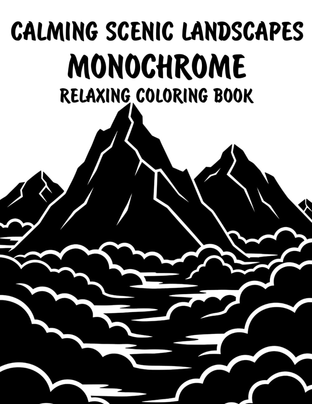Calming Scenic Landscapes Monochrome Relaxing Coloring Book: Peaceful Illustrations of Beautiful Scenic Landscapes for Relaxation and Stress Relief Using Just One Color!