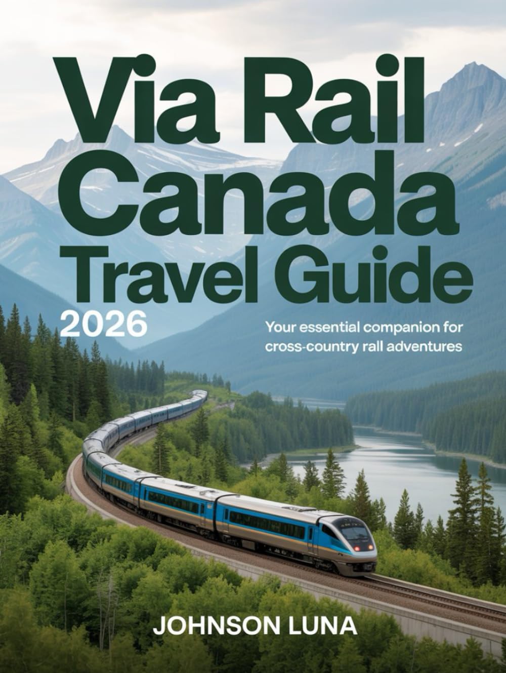 Via Rail Canada Travel Guide 2026: Your Essential Companion for Cross-Country Rail Adventures