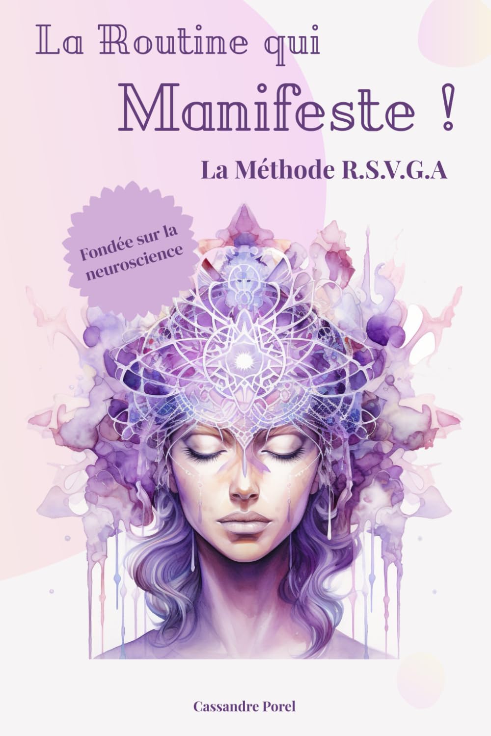La Routine qui Manifeste !: La Méthode R.S.V.G.A « 30 jours pour manifester ce que tu veux : respiration, scripting, visualisation, gratitude et affirmations en 15 minutes par jour »