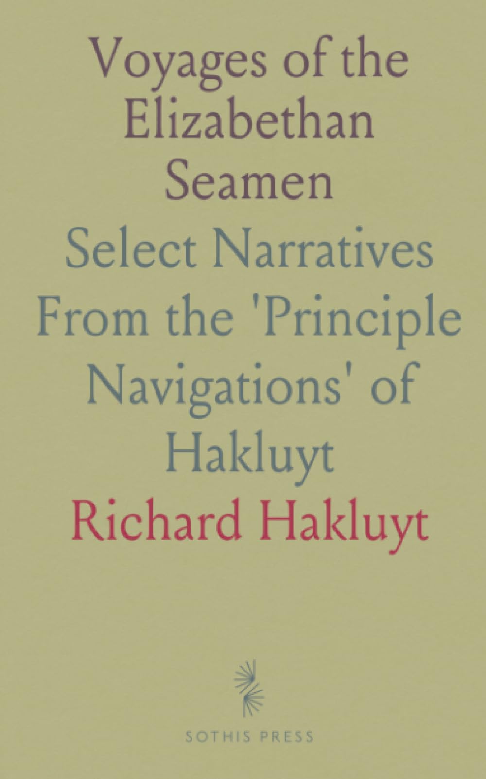 Voyages of the Elizabethan Seamen: Select Narratives From the 'Principle Navigations' of Hakluyt