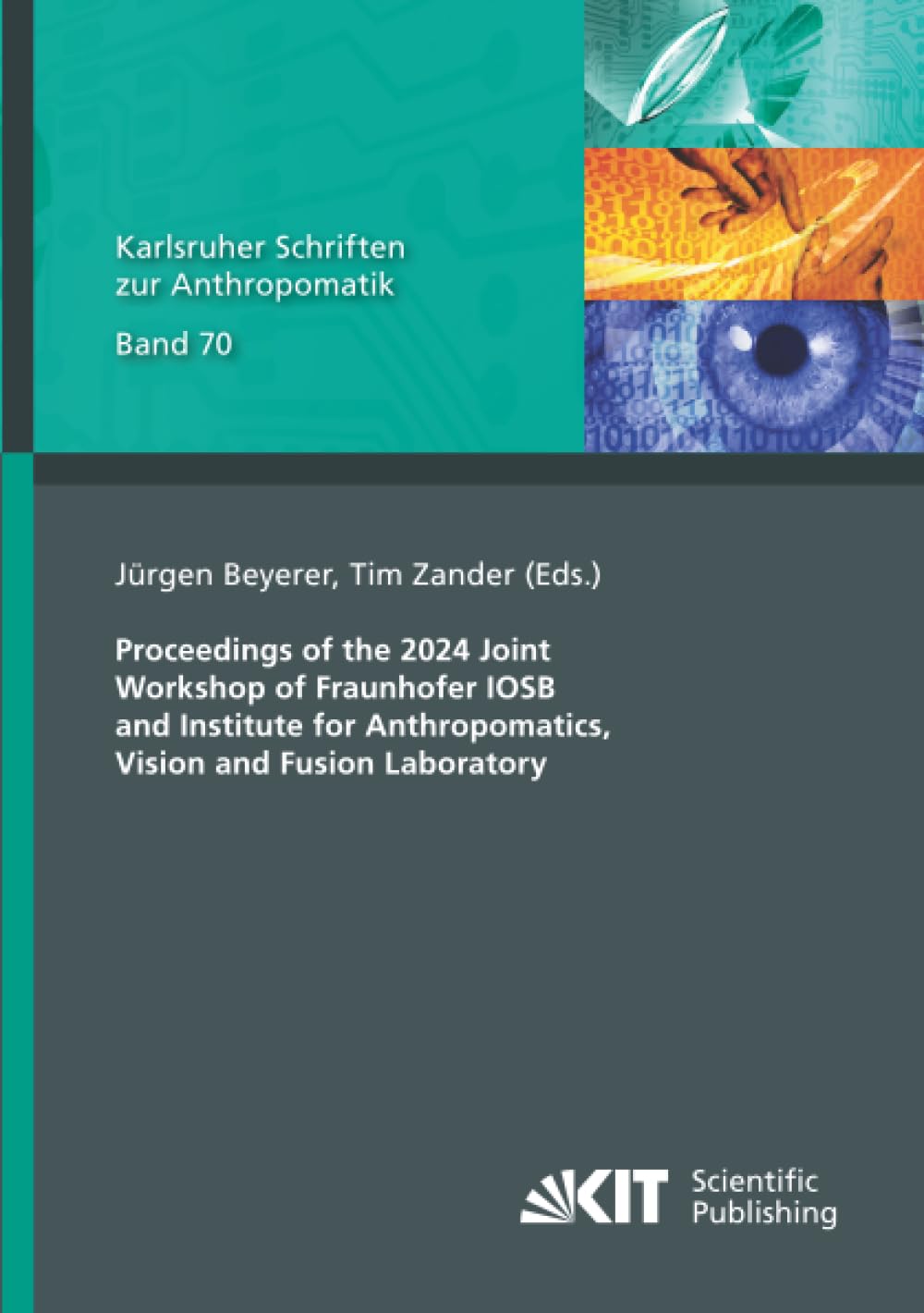 Proceedings of the 2024 Joint Workshop of Fraunhofer IOSB and Institute for Anthropomatics, Vision and Fusion Laboratory (Karlsruher Schriften zur Anthropomatik)