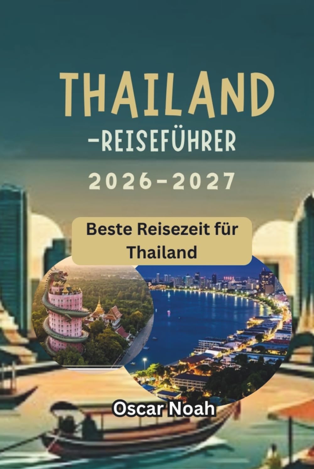 THAILAND-REISEFÜHRER 2026-2027: Beste Reisezeit für Thailand