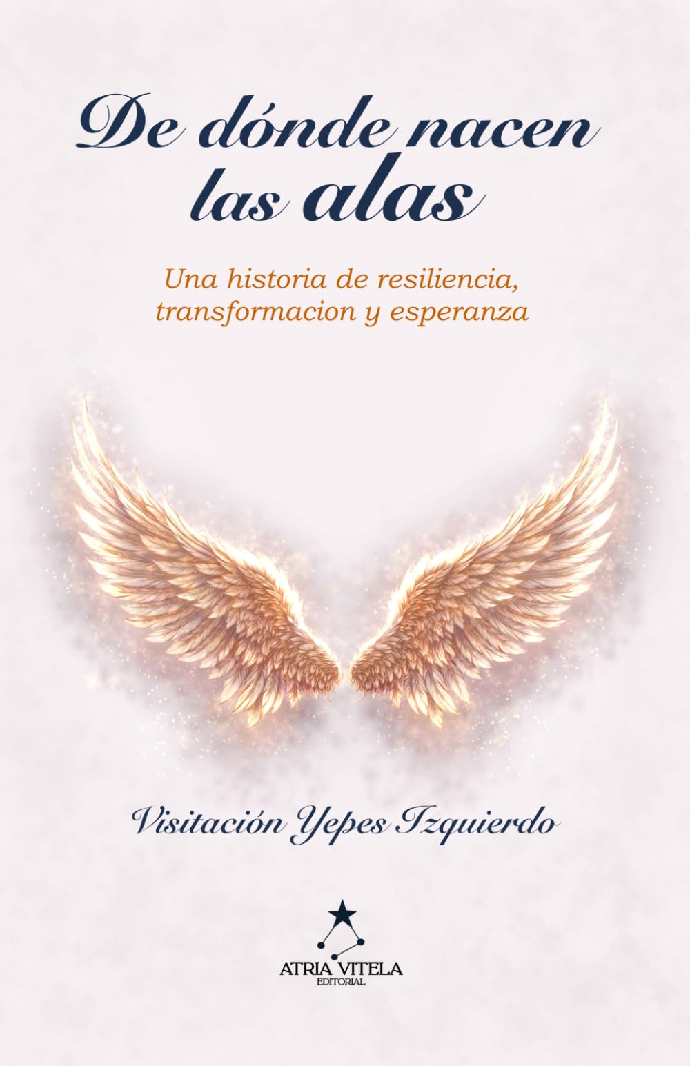DE DÓNDE NACEN LAS ALAS: El viaje de transformar las cicatrices en alas.