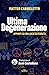 Ultima Degenerazione. Appunti Su Una Società Perduta - 3