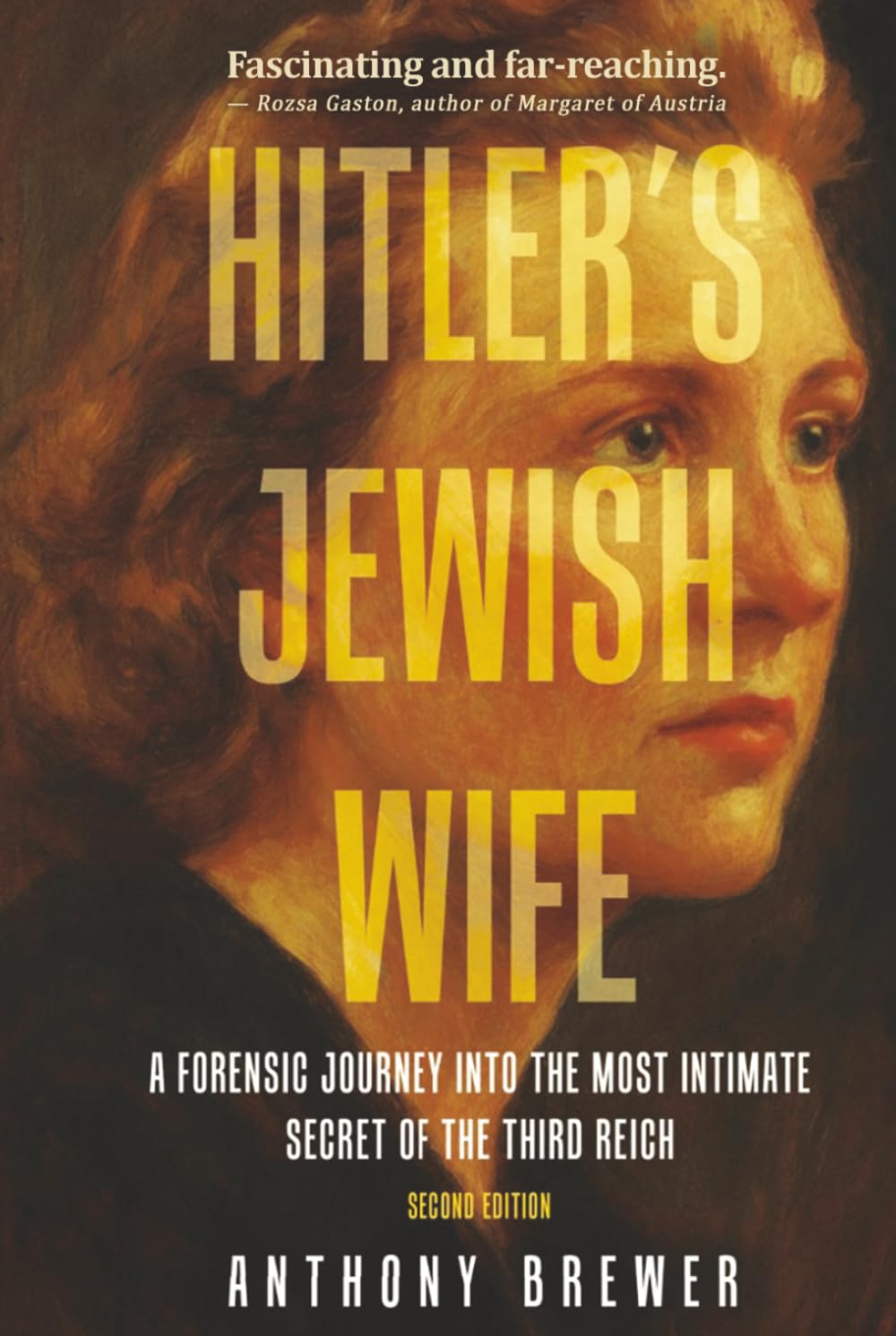 Hitler's Jewish Wife: A Forensic Journey Into the Most Intimate Secret of the Third Reich (Second Edition)