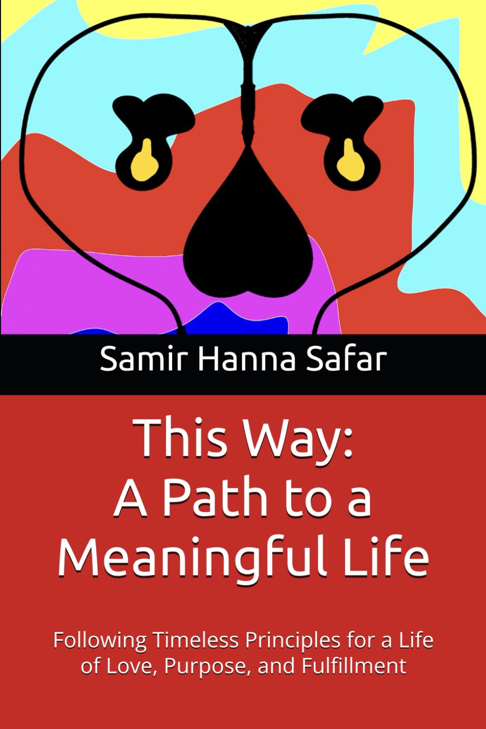 This Way: A Path to a Meaningful Life: Following Timeless Principles for a Life of Love, Purpose, and Fulfillment