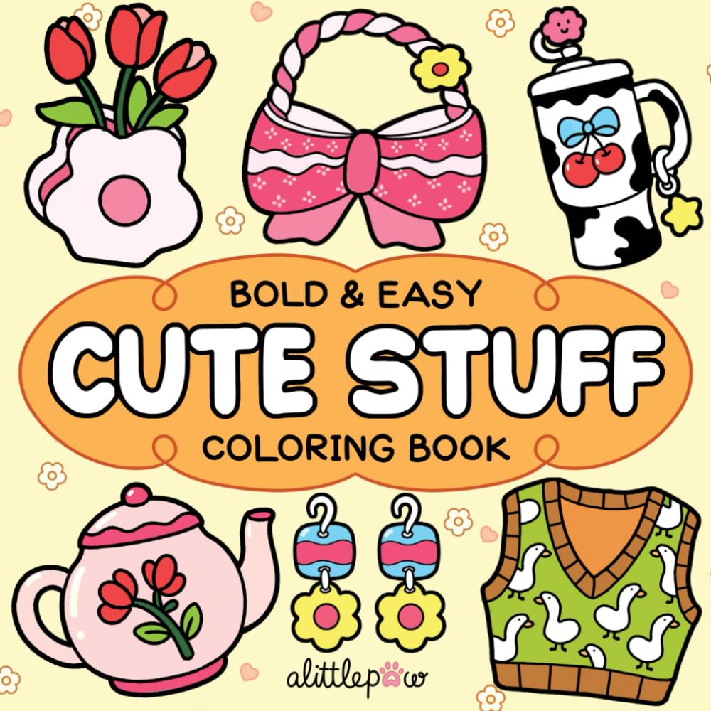Cute Stuff: Coloring Book for Adults and Kids, Bold and Easy, Simple and Big Designs for Relaxation Featuring Animals, Flowers, Patterns, and Cute