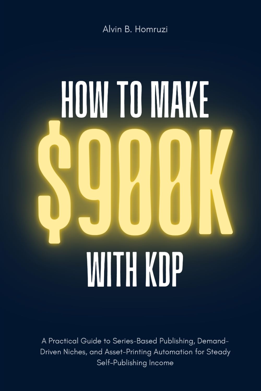 How To Make $900K With KDP: A Beginner’s Blueprint for Building a Scalable Self-Publishing Income