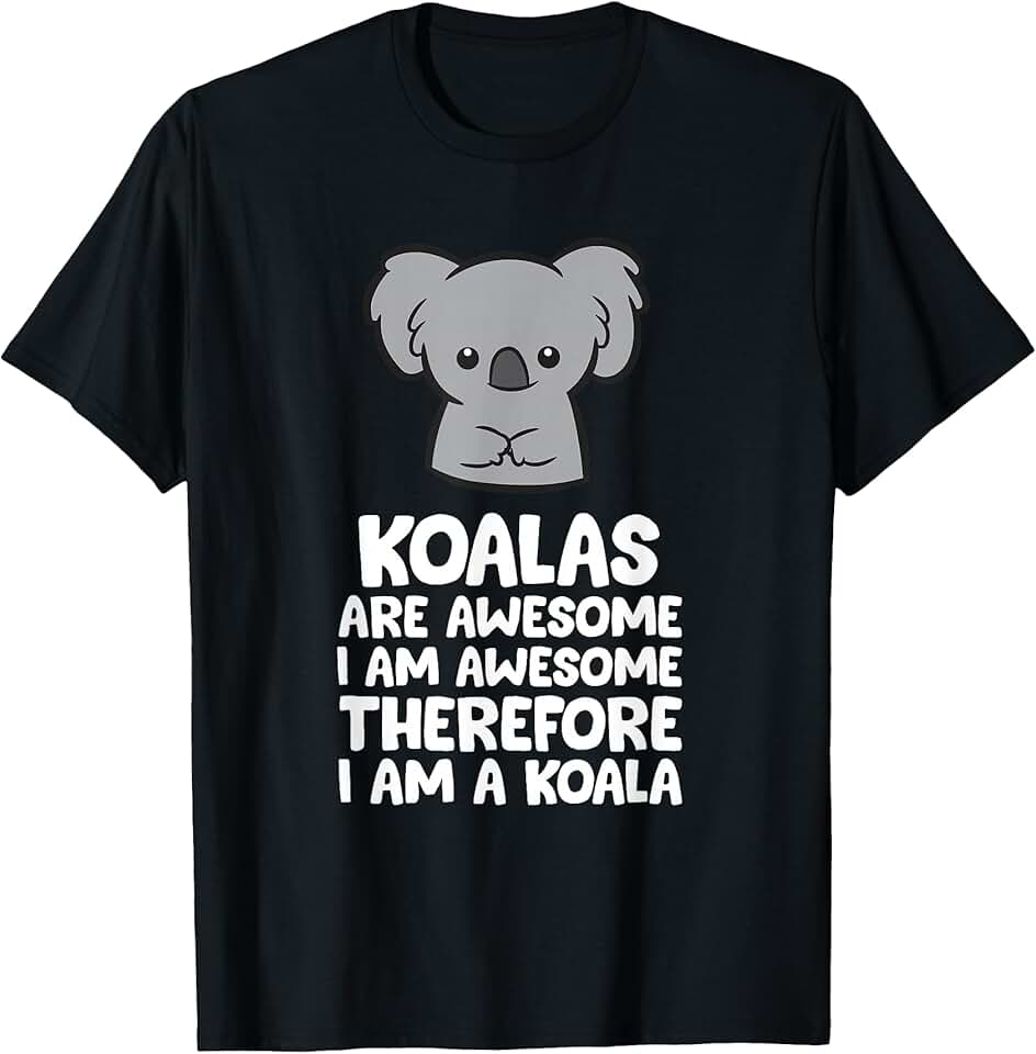 Funny Koala Lover Gifts Koalas are Awesome. I'm Awesome Therefore I'm a Koala T-Shirt OEKO-TEX STANDARD 100