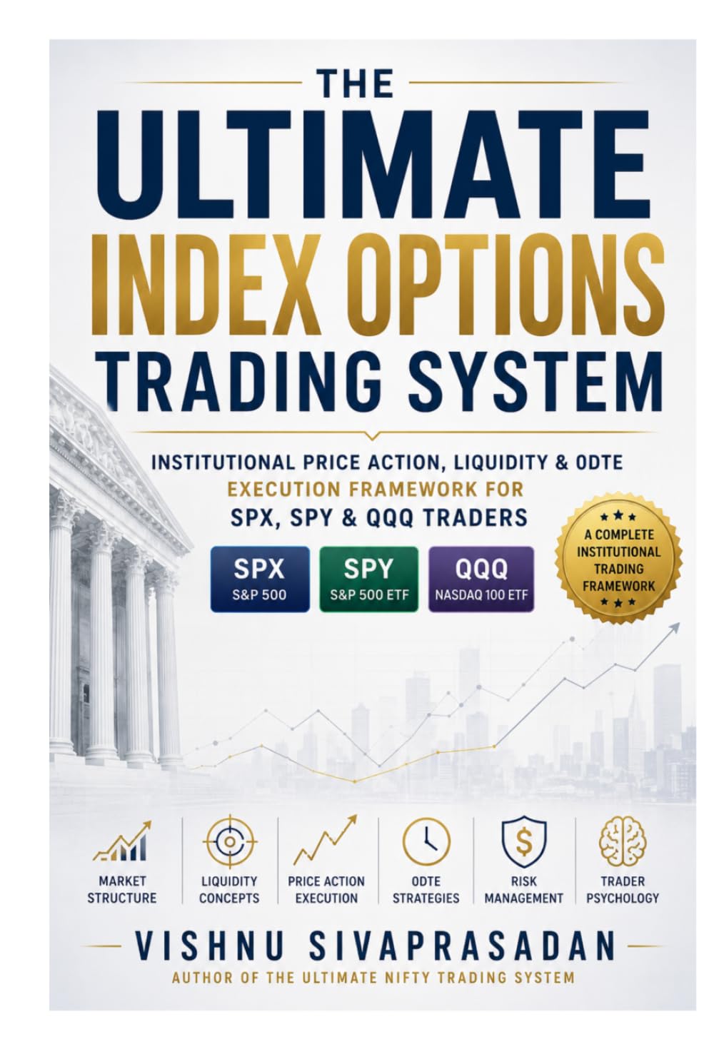 The Ultimate Index Options Trading System: Institutional Price Action, Liquidity & 0DTE Execution Framework for SPX, SPY & QQQ Traders