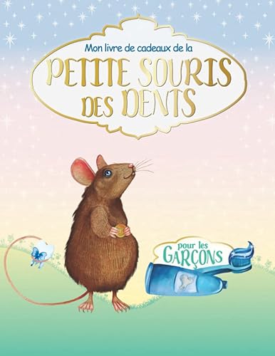 Mon livre de cadeau de la petite souris des dents: Pour les garçons I Un bel journal à remplir, à conserver, à regarder et à garder en mémoire I ... de la petite souris sous forme de livret
