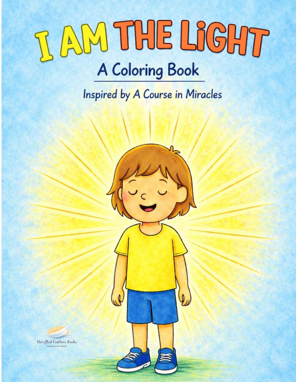 I AM THE LiGHT: A Coloring Book Inspired by A Course in Miracles