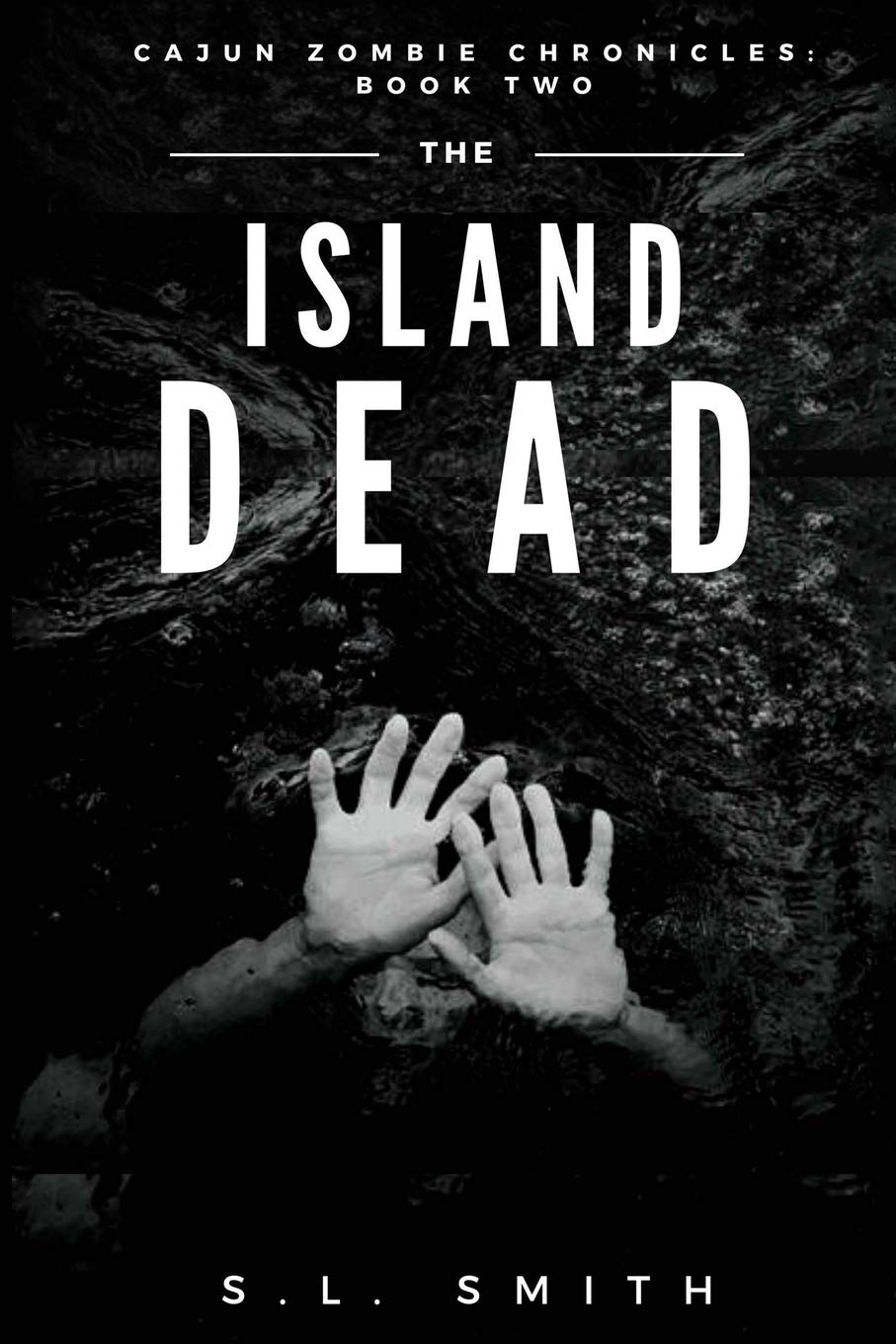 The Island Dead: Cajun Zombie Chronicles: Book Two: 2
