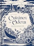 Cuisines of Odesa: Recipes and Stories from Ukraine's Historic City