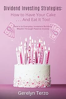 Dividend Investing Strategies: How to Have Your Cake and Eat It Too!