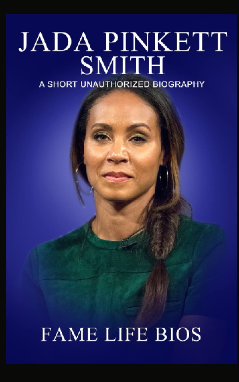 Jada Pinkett Smith: A Short Unauthorized Biography