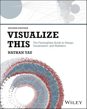 Book cover Visualize This: The FlowingData Guide to Design, Visualization, and Statistics
