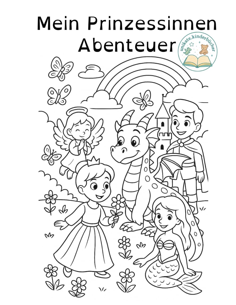 Mein Prinzessinnen Abenteuer: Ein magisches Ausmalabenteuer für kleine Prinzessinnen (Unikate Kinderbücher: Vielfalt erleben)